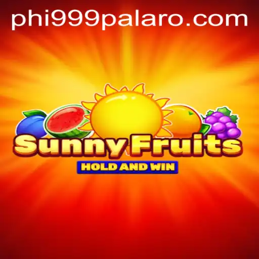 SunnyFruits: Dive into the World of Joyful Gaming with Phi 999